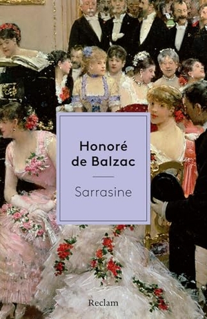 Balzac, Honoré de. Sarrasine - [Weltliteratur in Erzählungen] - Mit Nachbemerkung und Anmerkungen - Ein Klassiker der Erzähl-Literatur des 19. Jahrhunderts. Reclam Philipp Jun., 2026.