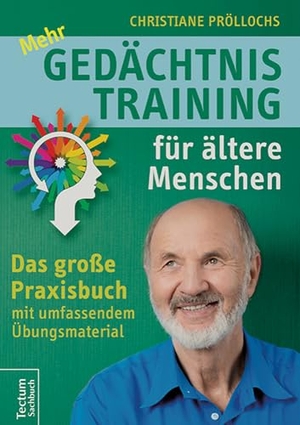 Pröllochs, Christiane. Mehr Gedächtnistraining für ältere Menschen - Das große Praxisbuch mit umfangreichem Übungsmaterial. Tectum Verlag, 2016.