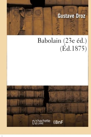 Droz, Gustave. Babolain 23e éd.. Hachette Livre, 2018.