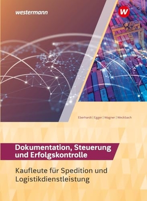 Egger, Norbert / Weckbach, Michael et al. Spedition und Logistikdienstleistung. Dokumentation, Steuerung und Erfolgskontrolle: Schulbuch. Westermann Berufl.Bildung, 2023.