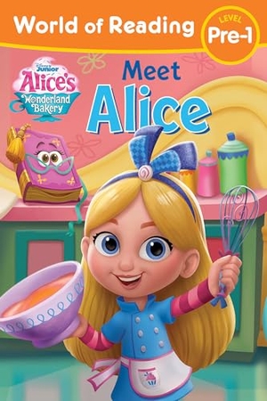 Disney Books. World of Reading: Alice's Wonderland Bakery: Meet Alice. Disney - Rhcb, 2022.