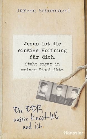 Schönnagel, Jürgen. Jesus ist die einzige Hoffnung für dich. Steht sogar in meiner Stasi-Akte. - Die DDR, unsere Knast-WG und ich. SCM Hänssler, 2025.