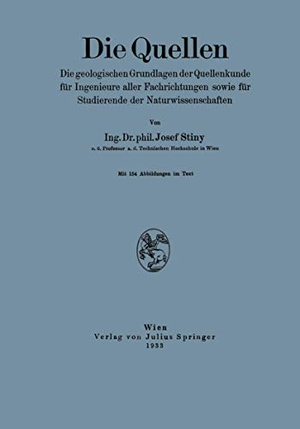 Stiny, Josef. Die Quellen - Die geologischen Grundlagen der Quellenkunde für Ingenieure aller Fachrichtungen sowie für Studierende der Naturwissenschaften. Springer Vienna, 1933.