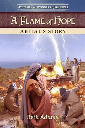 Adams, Beth / Guideposts. A Flame of Hope: Abital's Story. Guideposts, 2025.