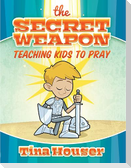 The Secret Weapon: Teaching Kids to Pray