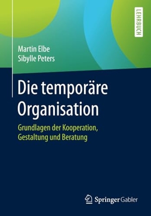 Peters, Sibylle / Martin Elbe. Die temporäre Organisation - Grundlagen der Kooperation, Gestaltung und Beratung. Springer Berlin Heidelberg, 2016.