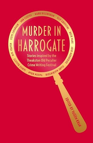 Various / Vaseem Khan. Murder in Harrogate - Stories inspired by the Theakston Old Peculier Crime Writing Festival. Orion Publishing Co, 2024.