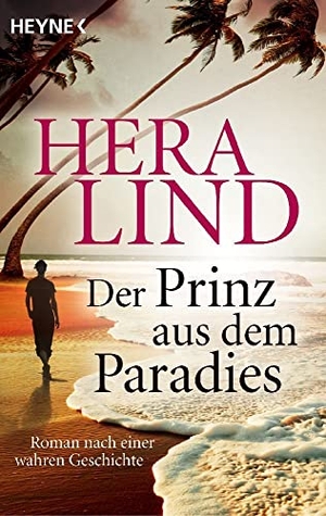 Lind, Hera. Der Prinz aus dem Paradies - Roman nach einer wahren Geschichte. Heyne Taschenbuch, 2023.
