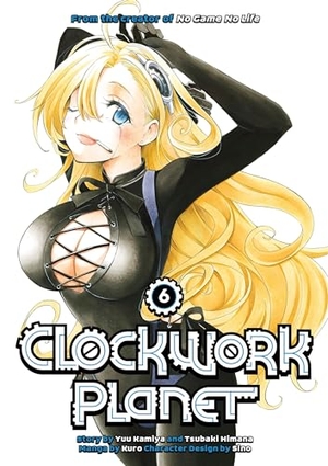 Kamiya, Yuu / Tsubaki Himana. Clockwork Planet 6. Kodansha Comics, 2017.