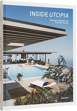 Inside Utopia - Visionary Interiors and Futuristic Homes. Gestalten, 2017.