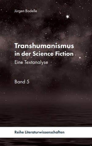 Bodelle, Jürgen. Transhumanismus in der Science Fiction - Eine Textanalyse Band 5. Pegasus Bücher, 2026.