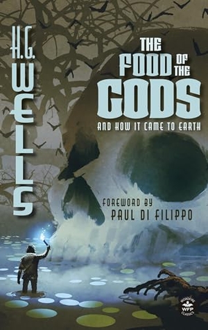 Wells, H G. The Food of the Gods (Annotated) - And How it Came to Earth. Wordfire Press, 2024.
