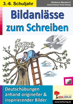 Mandzel, Waldemar / Autorenteam Kohl-Verlag. Bildanlässe zum Schreiben - Deutschübungen anhand origineller & ispirierender Bilder. Kohl Verlag, 2020.