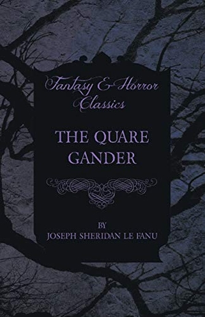 Fanu, Joseph Sheridan Le. The Quare Gander. Read Books, 2012.