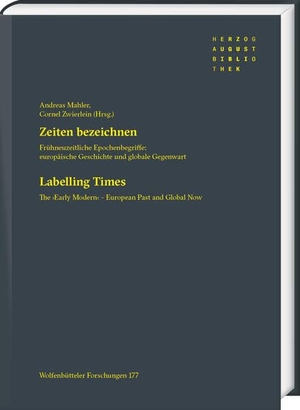 Mahler, Andreas / Cornel Zwierlein (Hrsg.). Zeiten bezeichnen / Labelling Times - Frühneuzeitliche Epochenbegriffe: europäische Geschichte und globale Gegenwart / The 'Early Modern' - European Past and Global Now. Harrassowitz Verlag, 2023.
