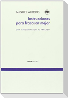 Instrucciones para fracasar mejor : una aproximación al fracaso