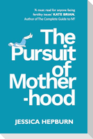 The Pursuit of Motherhood