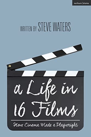 Waters, Steve. A Life in 16 Films - How Cinema Made a Playwright. Bloomsbury Publishing PLC, 2021.