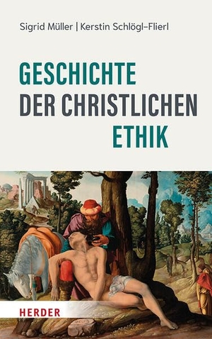 Müller, Sigrid / Kerstin Schlögl-Flierl. Geschichte der christlichen Ethik. Herder Verlag GmbH, 2026.