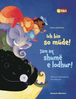 Lackmann, Lena. Ich bin so müde! (Deutsch-Albanisch) - Zweisprachiges Kinderbuch. bilibri, 2026.