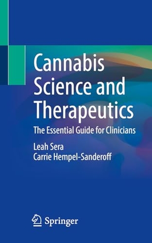 Sera, Leah / Carrie Hempel-Sanderoff. Cannabis Science and Therapeutics - The Essential Guide for Clinicians. Springer, 2025.