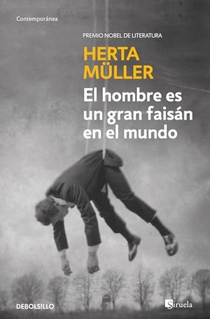 Müller, Herta. El Hombre Es Un Gran Faisán En El Mundo / Man Is a Great Pheasant in the World. Prh Grupo Editorial, 2026.