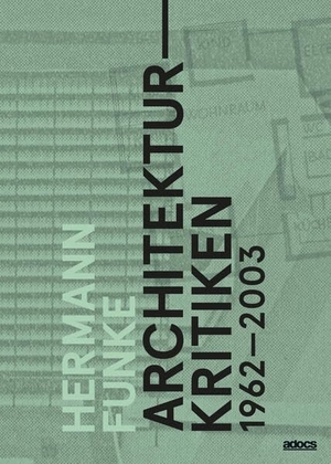 Funke, Hermann. Architekturkritiken 1962-2003. Adocs, 2022.