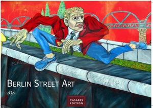 Schawe, H. W.. Berlin Street Art Kalender 2027 - Wandkalender | Fotokalender Deutschland 35x50cm Großformat - Vielfalt und Kreativität der urbanen Kunst. Casares Fine Art Edition, 2026.