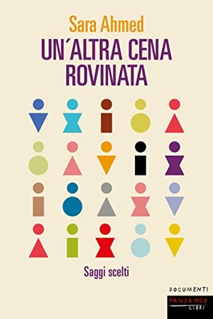 Ahmed, Sara. Un' altra cena rovinata. Saggi scelti. , 2023.