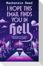 I Hope This Email Finds You in Hell - Manchmal ist Liebe einfach die Hölle