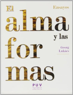 Sacristán Luzón, Manuel / Lukács, György et al. El alma y las formas. Publicacions de la Universitat de València, 2013.