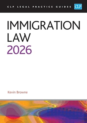 Browne. Immigration Law 2026 - Legal Practice Course Guides (LPC). The University of Law Publishing Limited, 2026.