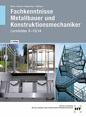 Moos, Josef / Schieck, Jörg et al. Fachkenntnisse Metallbauer und Konstruktionsmechaniker - Lernfelder 5 -13/14. Handwerk + Technik GmbH, 2021.
