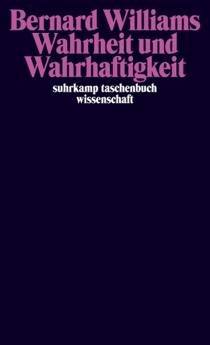Williams, Bernard. Wahrheit und Wahrhaftigkeit. Suhrkamp Verlag AG, 2013.
