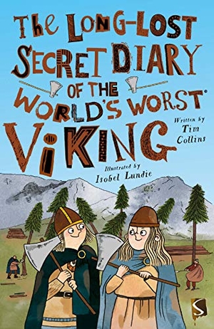 Collins, Tim. The Long-Lost Secret Diary of the World's Worst Viking. Bonnier Books Ltd, 2021.