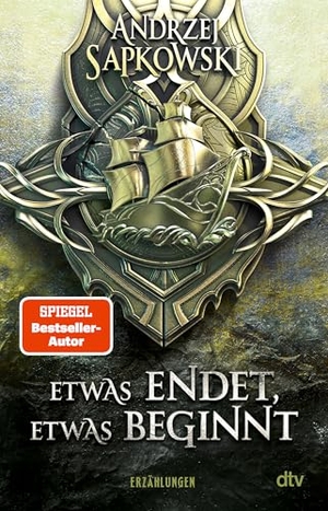 Sapkowski, Andrzej. Etwas endet, etwas beginnt - Erzählungen. dtv Verlagsgesellschaft, 2020.