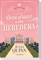 Como Atrapar a Una Heredera (Agentes de la Corona 1)