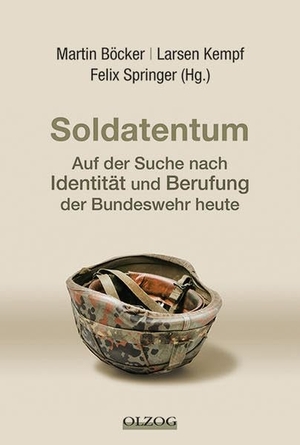 Böcker, Martin / Larsen Kempf et al (Hrsg.). Soldatentum - Auf der Suche nach Identität und Berufung der Bundeswehr heute. Olzog, 2013.