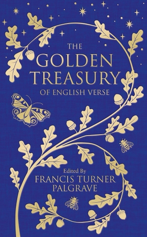Palgrave, Francis Turner (Hrsg.). The Golden Treasury - Of Classic English Verse. Pan Macmillan, 2018.