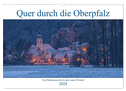 Quer durch die Oberpfalz (Wandkalender 2024 DIN A3 quer), CALVENDO Monatskalender