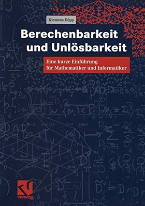 Döpp, Klemens. Berechenbarkeit und Unlösbarkeit - Eine kurze Einführung für Mathematiker und Informatiker. Vieweg+Teubner Verlag, 2000.