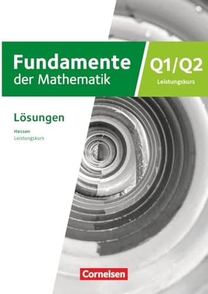 Fundamente der Mathematik 12. Schuljahr/Q1-Q2 - Leistungskurs - Hessen ab 2025 - Lösungen zum Schulbuch. Cornelsen Verlag GmbH, 2026.