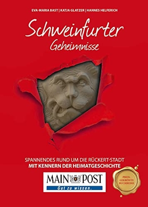 Bast, Eva-Maria / Glatzer, Katja et al. Schweinfurter Geheimnisse - Spannendes rund um die Rückert-Stadt. Bast Medien GmbH, 2021.