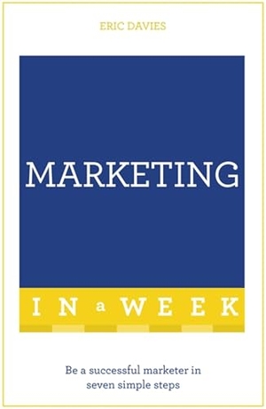 Davies, Eric. Successful Marketing in a Week: Teach Yourself. John Murray Press, 2016.