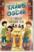 La tumba del emperador Tigre : las aventuras de Txano y Óscar