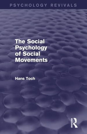 Toch, Hans. The Social Psychology of Social Movements (Psychology Revivals). Taylor & Francis, 2013.
