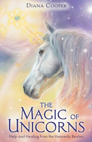 Cooper, Diana. The Magic of Unicorns - Help and Healing from the Heavenly Realms. Hay House, 2020.