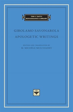 Savonarola, Girolamo. Apologetic Writings. Harvard University Press, 2015.