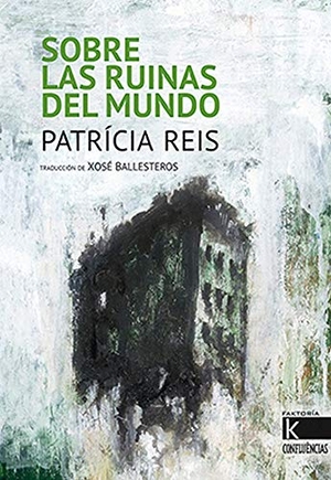 Trigo Alonso, Ramón / Ballesteros, Xosé et al. Sobre las ruinas del mundo. Faktoría K de Libros, 2019.