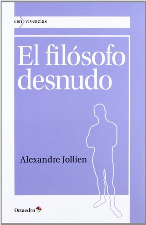 Jollien, Alexandre. El filósofo desnudo. Editorial Octaedro, S.L., 2012.